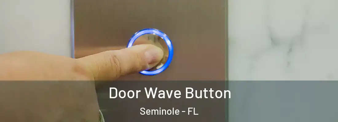  Door Wave Button Seminole - FL