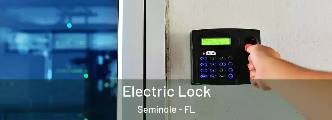  Electric Lock Seminole - FL