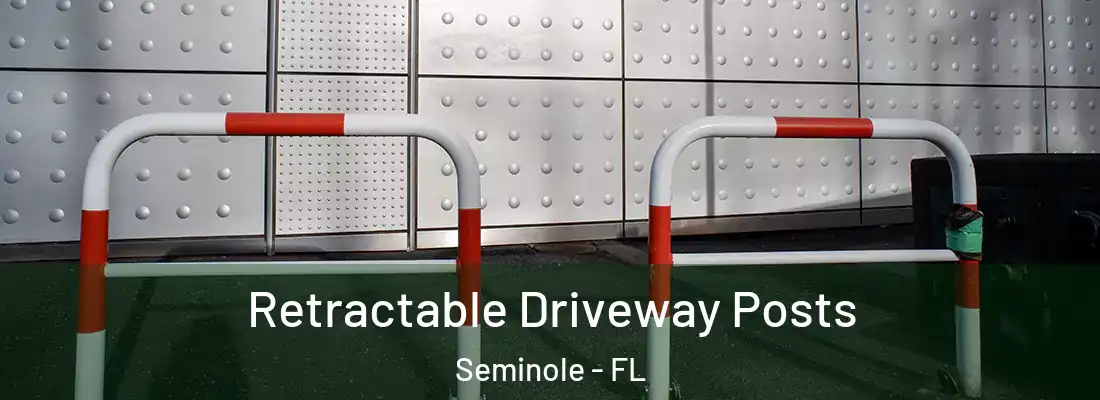 Retractable Driveway Posts Seminole - FL